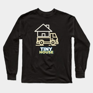 Tiny House on Wheels Long Sleeve T-Shirt